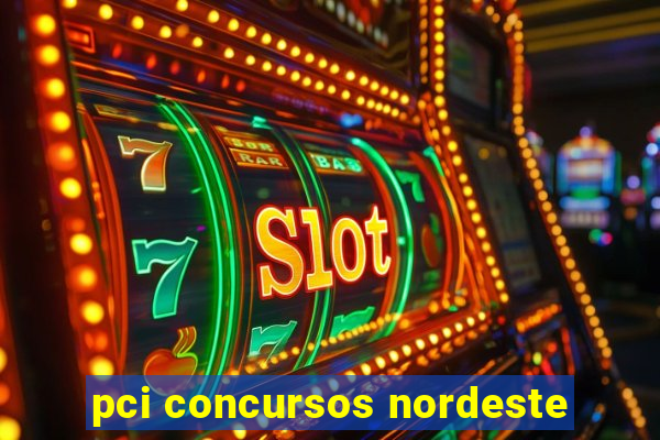 pci concursos nordeste